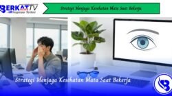 Strategi Menjaga Kesehatan Mata Saat Bekerja