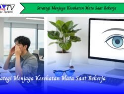 Strategi Menjaga Kesehatan Mata Saat Bekerja