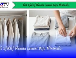 Trik Efektif Menata Lemari Baju Minimalis