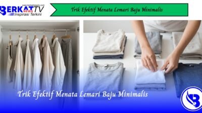 Trik Efektif Menata Lemari Baju Minimalis