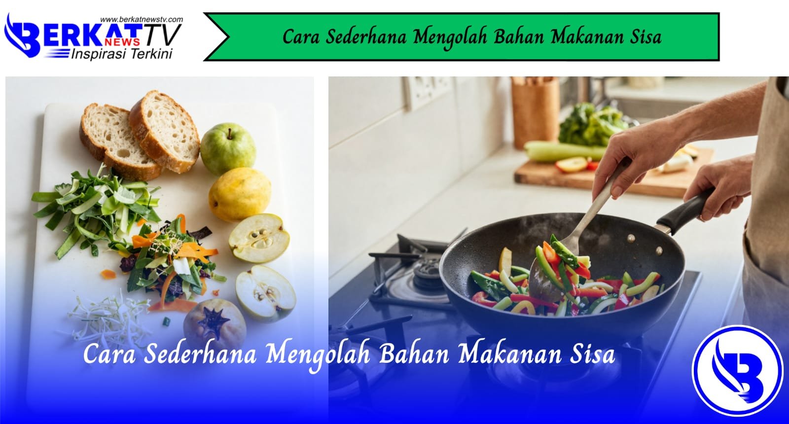 Cara Sederhana Mengolah Bahan Makanan Sisa