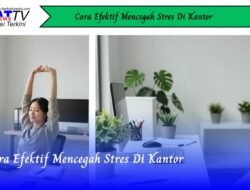 Cara Efektif Mencegah Stres Di Kantor