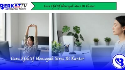 Cara Efektif Mencegah Stres Di Kantor