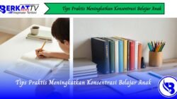 Tips Praktis Meningkatkan Konsentrasi Belajar Anak