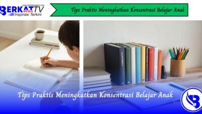 Tips Praktis Meningkatkan Konsentrasi Belajar Anak