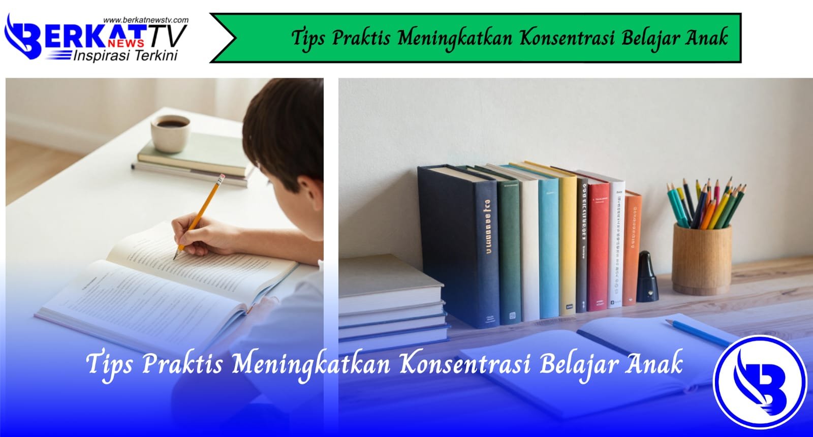 Tips Praktis Meningkatkan Konsentrasi Belajar Anak