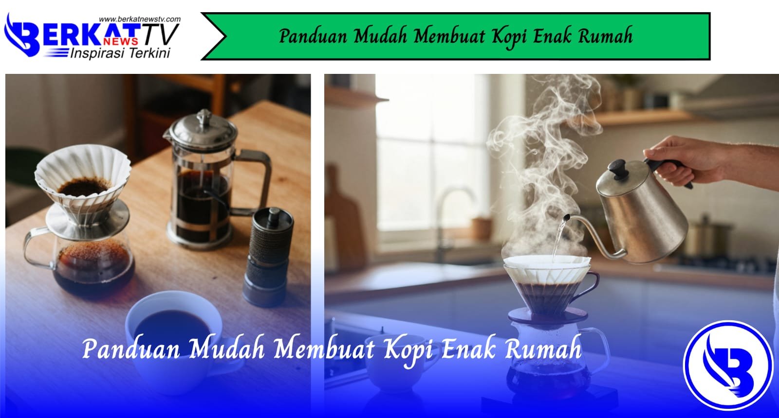 Panduan Mudah Membuat Kopi Enak Rumah