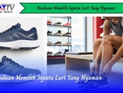 Panduan Memilih Sepatu Lari yang Nyaman