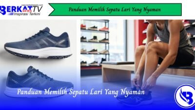 Panduan Memilih Sepatu Lari yang Nyaman