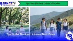 Tips Cerdas Menikmati Liburan Akhir Pekan
