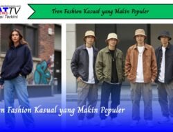 Tren Fashion Kasual yang Makin Populer