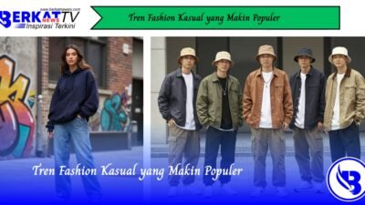 Tren Fashion Kasual yang Makin Populer