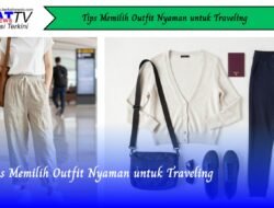 Tips Memilih Outfit Nyaman untuk Traveling