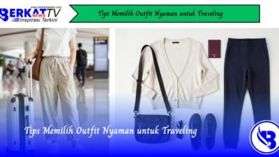 Tips Memilih Outfit Nyaman untuk Traveling