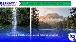 Destinasi Wisata Alam untuk Liburan Singkat
