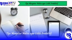 Tips Mengatur Waktu Agar Lebih Produktif
