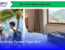 Tips Liburan Nyaman Tanpa Boros