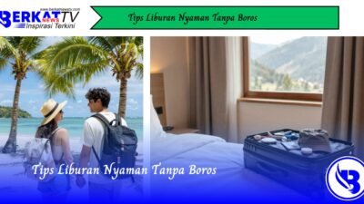 Tips Liburan Nyaman Tanpa Boros