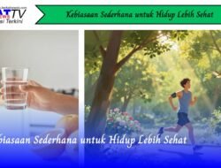 Kebiasaan Sederhana untuk Hidup Lebih Sehat