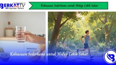 Kebiasaan Sederhana untuk Hidup Lebih Sehat
