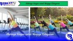 Olahraga Ringan untuk Menjaga Kebugaran