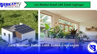 Cara Membuat Rumah Lebih Ramah Lingkungan