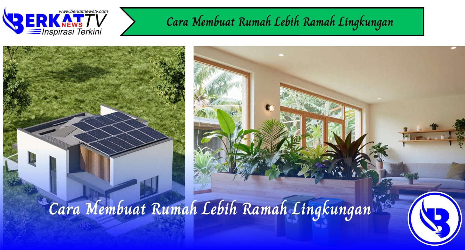 Cara Membuat Rumah Lebih Ramah Lingkungan