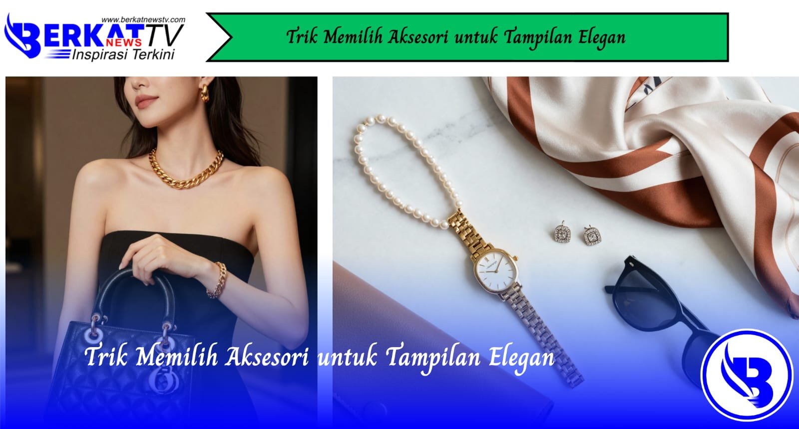 Trik Memilih Aksesori Untuk Tampilan Elegan