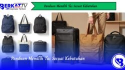 Panduan Memilih Tas Sesuai Kebutuhan