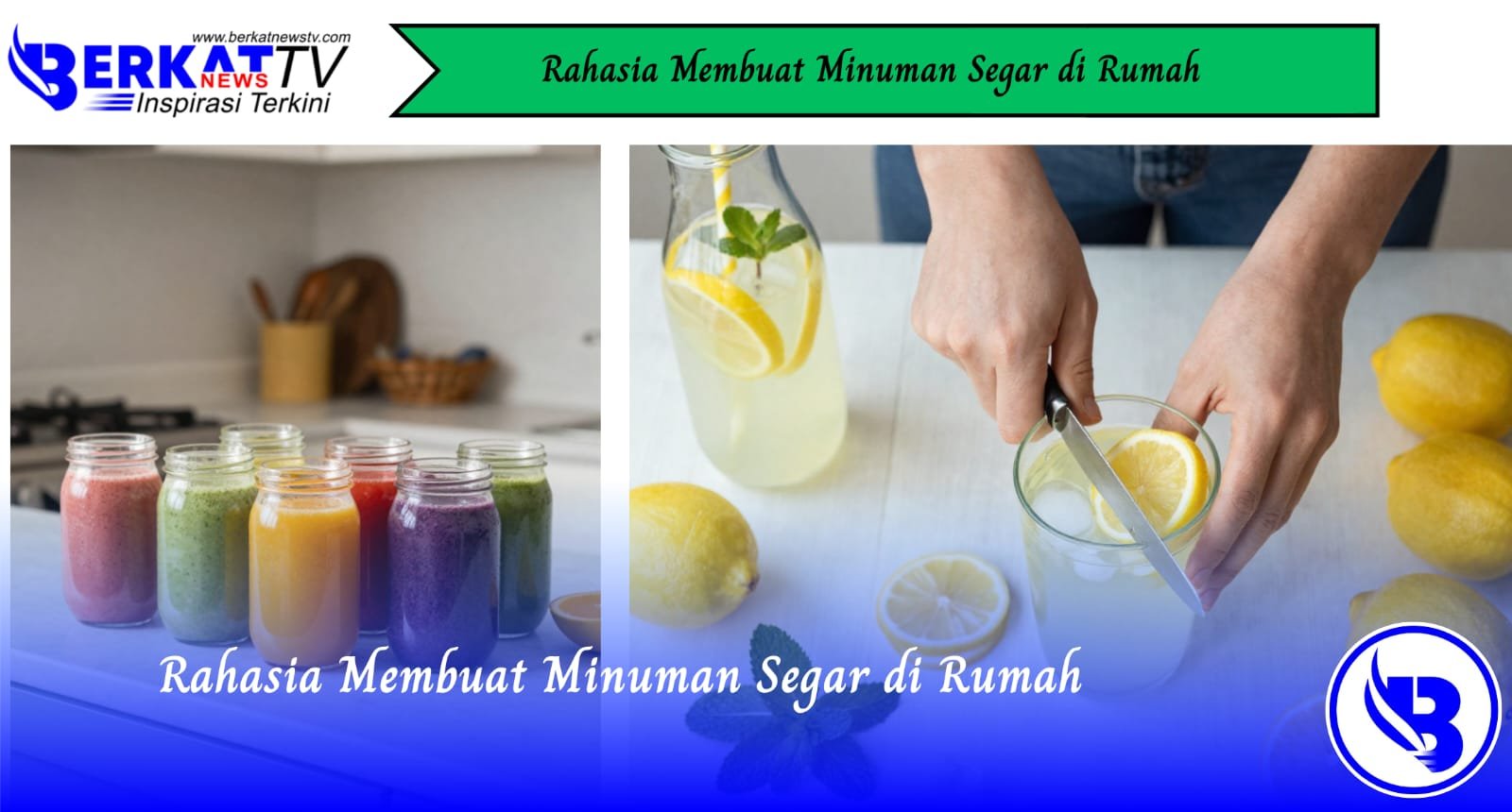 Rahasia Membuat Minuman Segar di Rumah