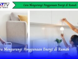 Cara Mengurangi Penggunaan Energi di Rumah