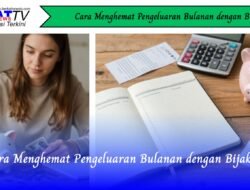 Cara Menghemat Pengeluaran Bulanan dengan Bijak