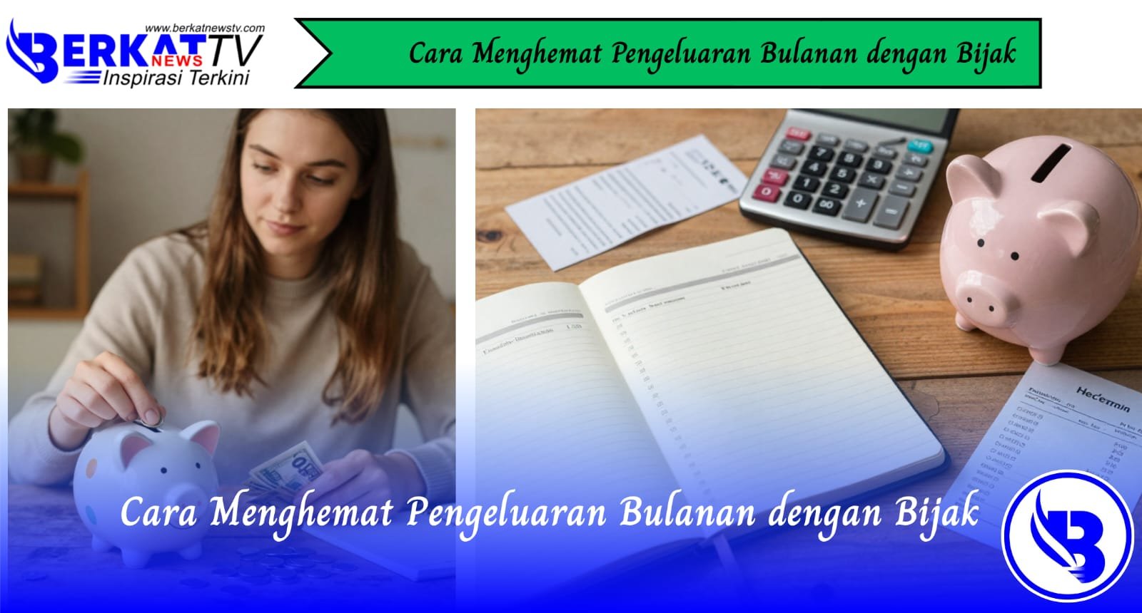 Cara Menghemat Pengeluaran Bulanan dengan Bijak