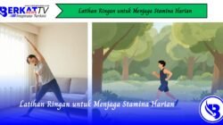 Latihan Ringan untuk Menjaga Stamina Harian
