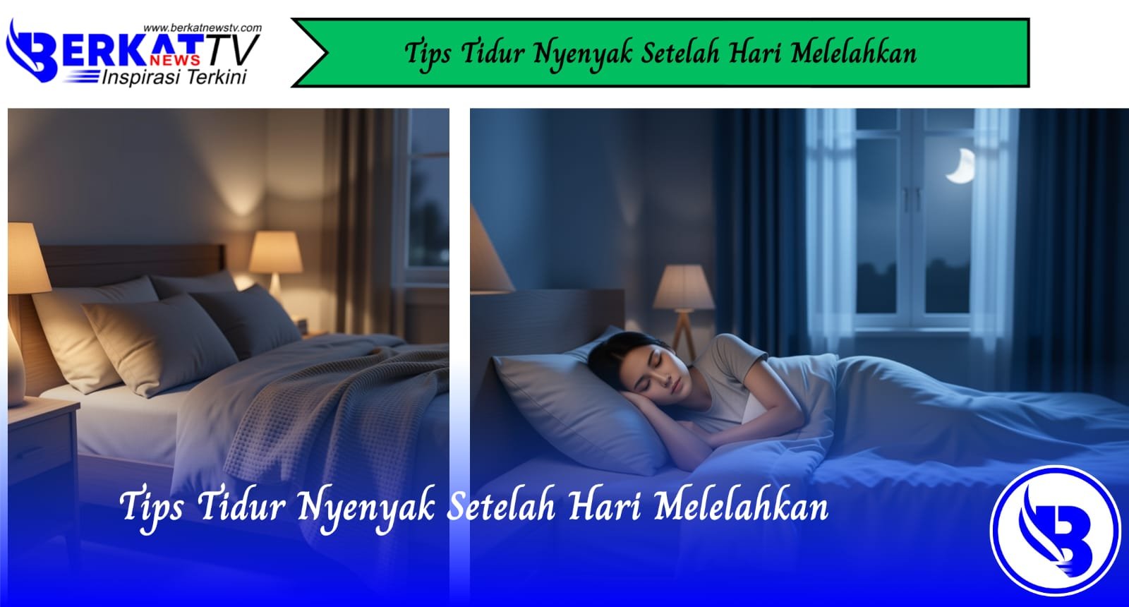 Tips Tidur Nyenyak Setelah Hari Melelahkan