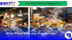 Wisata Kuliner Malam yang Menggugah Selera