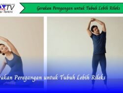 Gerakan Peregangan Untuk Tubuh Lebih Rileks