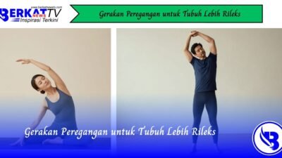 Gerakan Peregangan Untuk Tubuh Lebih Rileks
