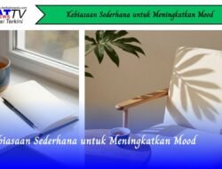 Kebiasaan Sederhana Untuk Meningkatkan Mood