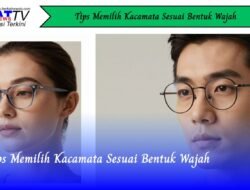 Tips Memilih Kacamata Sesuai Bentuk Wajah