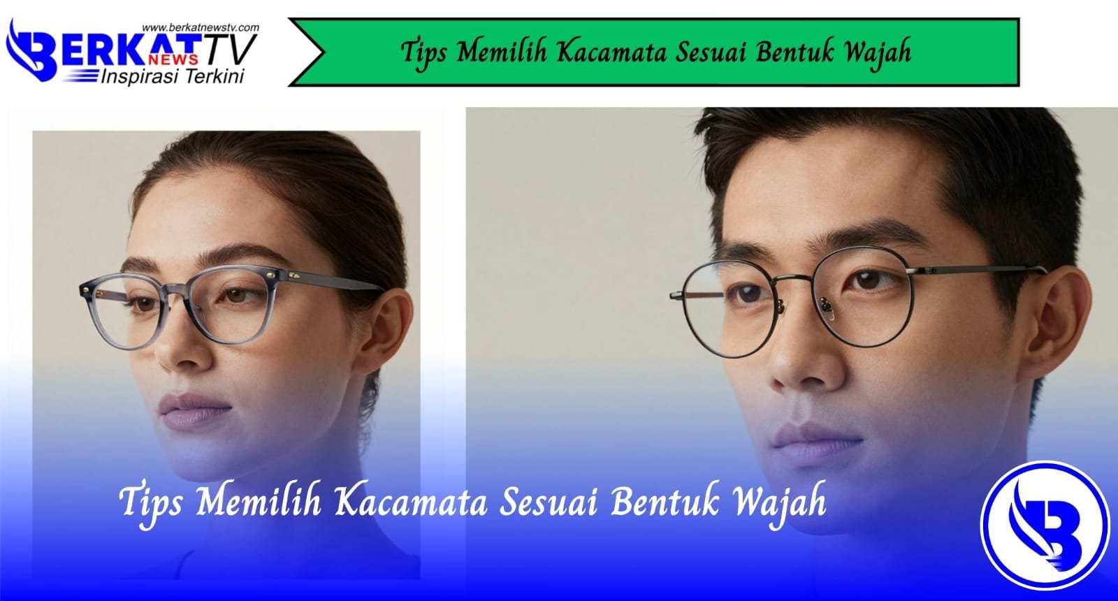 Tips Memilih Kacamata Sesuai Bentuk Wajah