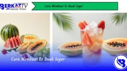 Cara Membuat Es Buah Segar
