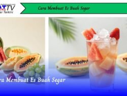 Cara Membuat Es Buah Segar