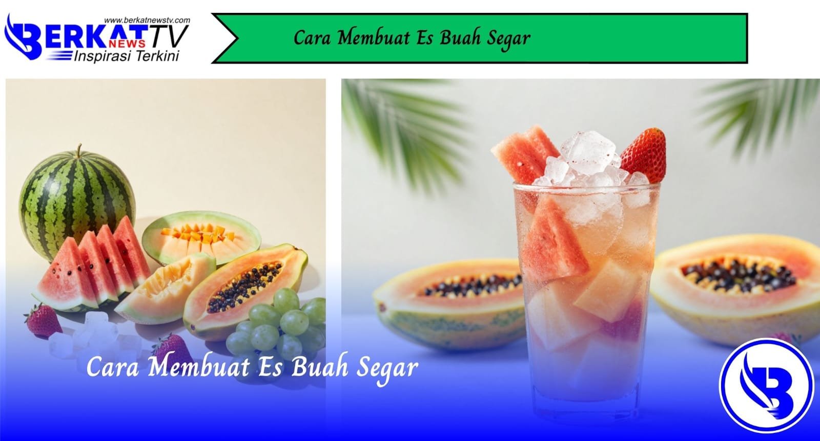 Cara Membuat Es Buah Segar