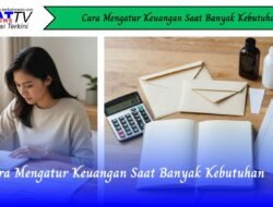Cara Mengatur Keuangan Saat Banyak Kebutuhan