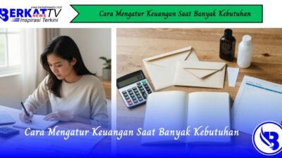 Cara Mengatur Keuangan Saat Banyak Kebutuhan