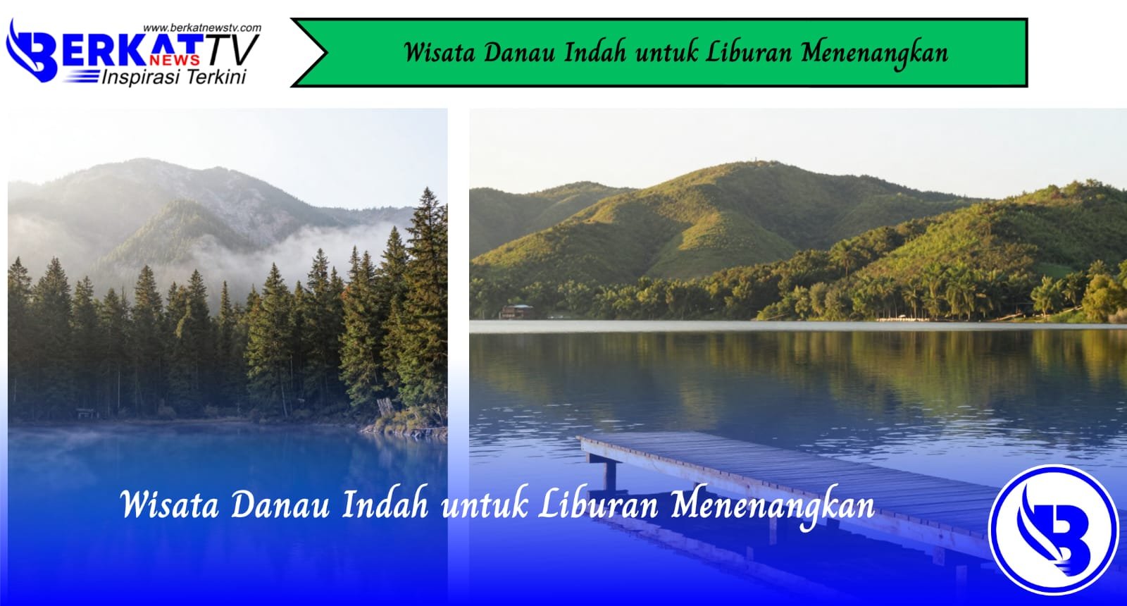 Wisata Danau Indah untuk Liburan Menenangkan