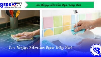 Cara Menjaga Kebersihan Dapur Setiap Hari