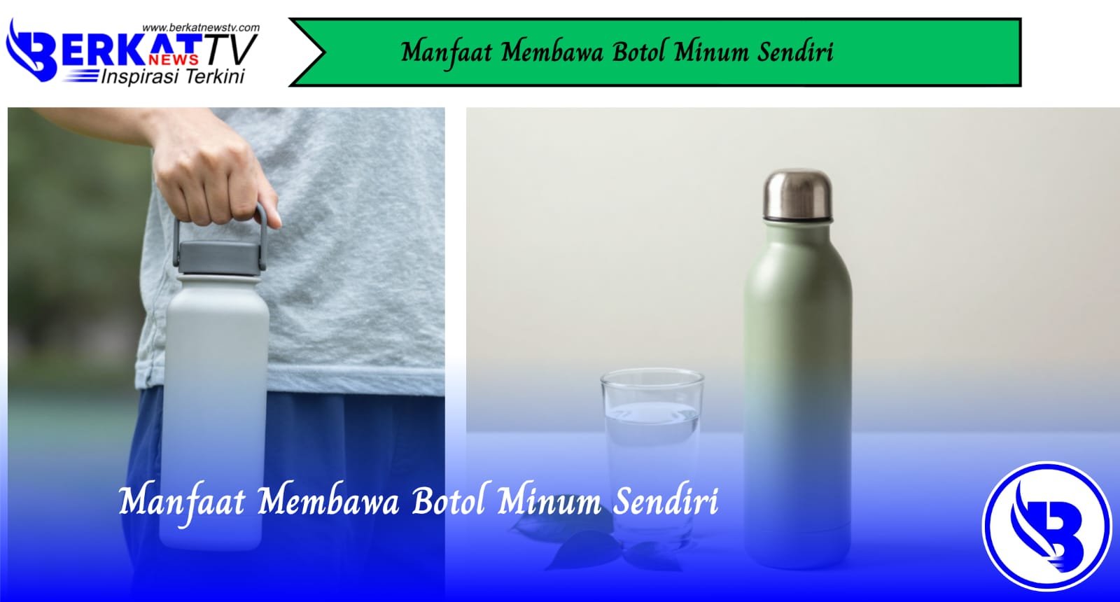 Manfaat Membawa Botol Minum Sendiri