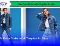 Padu Padan Denim untuk Tampilan Kekinian